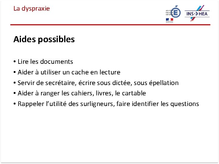 La dyspraxie Aides possibles • Lire les documents • Aider à utiliser un cache