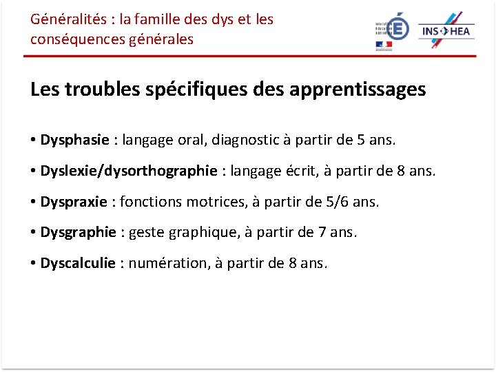 Généralités : la famille des dys et les conséquences générales Les troubles spécifiques des