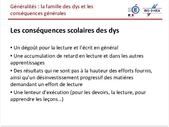 Généralités : la famille des dys et les conséquences générales Les conséquences scolaires dys