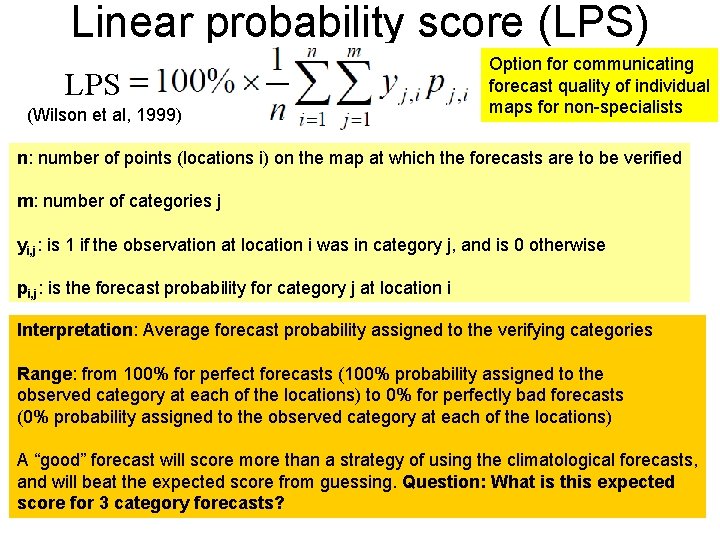 Linear probability score (LPS) LPS (Wilson et al, 1999) Option for communicating forecast quality