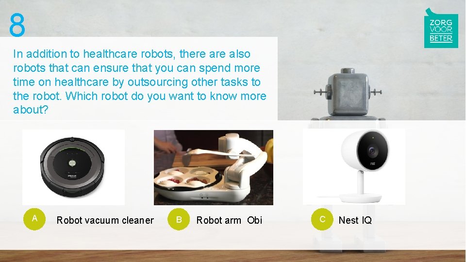 8 In addition to healthcare robots, there also robots that can ensure that you