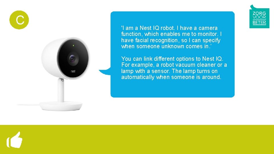C 'I am a Nest IQ robot. I have a camera function, which enables