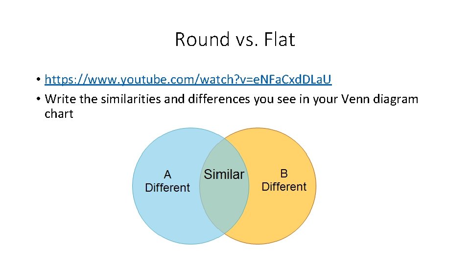 Round vs. Flat • https: //www. youtube. com/watch? v=e. NFa. Cxd. DLa. U •