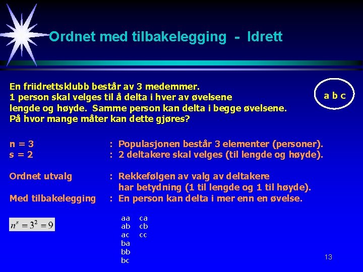 Ordnet med tilbakelegging - Idrett En friidrettsklubb består av 3 medemmer. 1 person skal