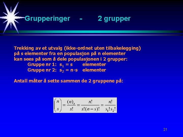Grupperinger - 2 grupper Trekking av et utvalg (ikke-ordnet uten tilbakelegging) på s elementer