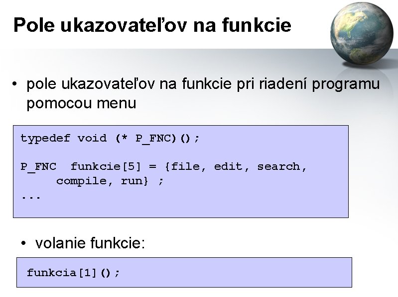 Pole ukazovateľov na funkcie • pole ukazovateľov na funkcie pri riadení programu pomocou menu