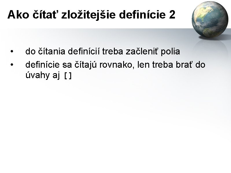 Ako čítať zložitejšie definície 2 • • do čítania definícií treba začleniť polia definície
