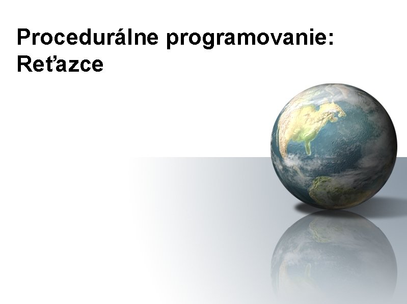 Procedurálne programovanie: Reťazce 