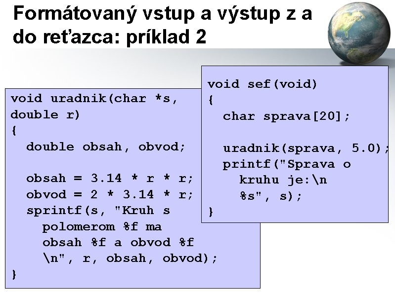 Formátovaný vstup a výstup z a do reťazca: príklad 2 void uradnik(char *s, double