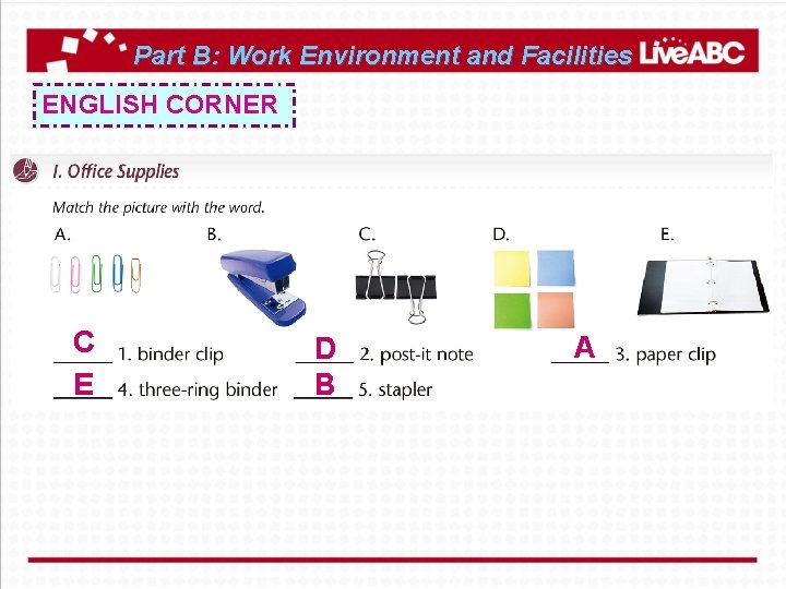 Part B: Work Environment and Facilities ENGLISH CORNER C E D B A 
