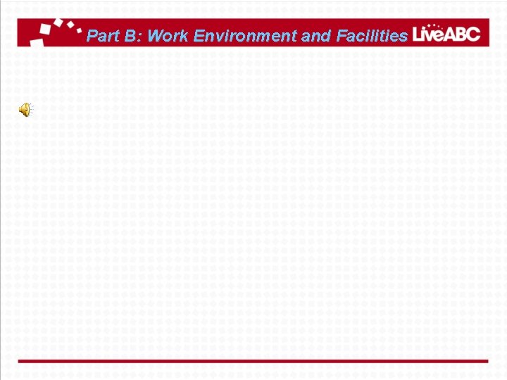 Part B: Work Environment and Facilities 