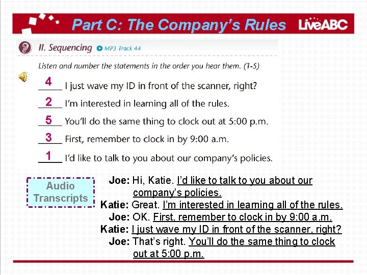 Part C: The Company’s Rules 4 2 5 3 1 Audio Transcripts Joe: Hi,