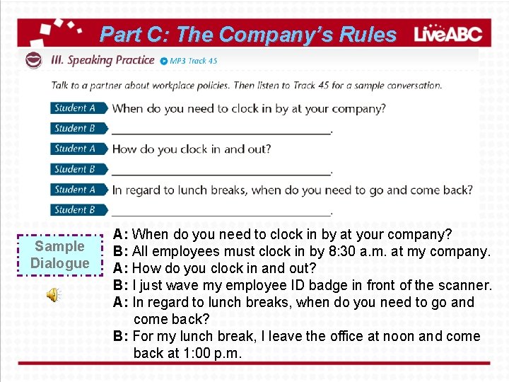 Part C: The Company’s Rules Sample Dialogue A: When do you need to clock