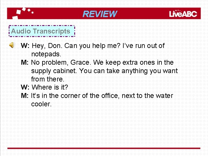 REVIEW Audio Transcripts W: Hey, Don. Can you help me? I’ve run out of