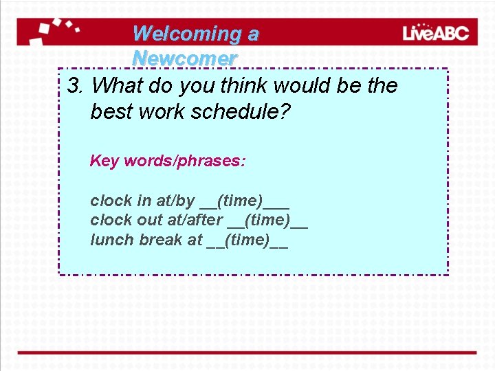 Welcoming a Newcomer 3. What do you think would be the best work schedule?