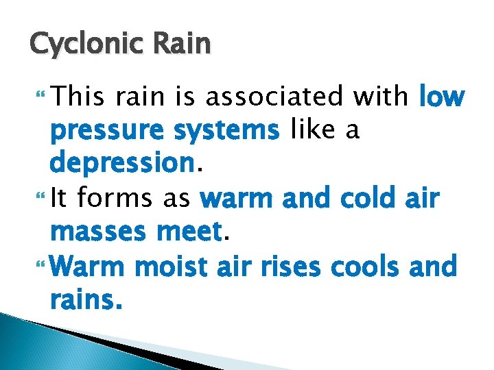 Cyclonic Rain This rain is associated with low pressure systems like a depression It