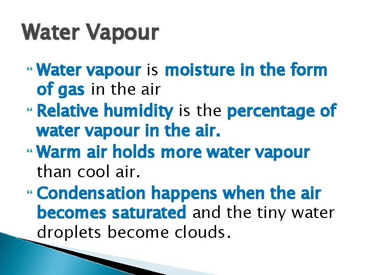 Water Vapour Water vapour is moisture in the form of gas in the air