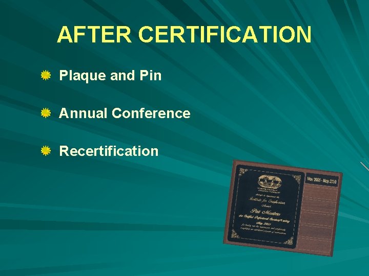 AFTER CERTIFICATION Plaque and Pin Annual Conference Recertification 