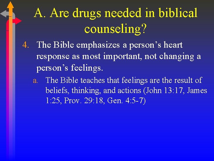 A. Are drugs needed in biblical counseling? 4. The Bible emphasizes a person’s heart