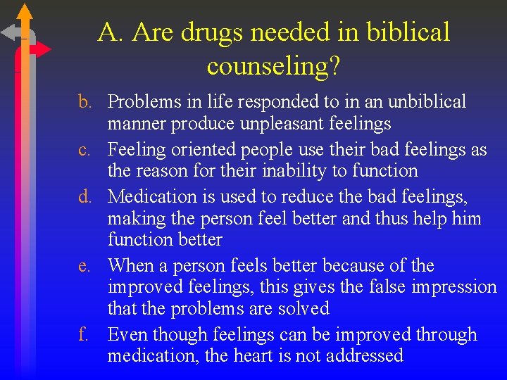A. Are drugs needed in biblical counseling? b. Problems in life responded to in
