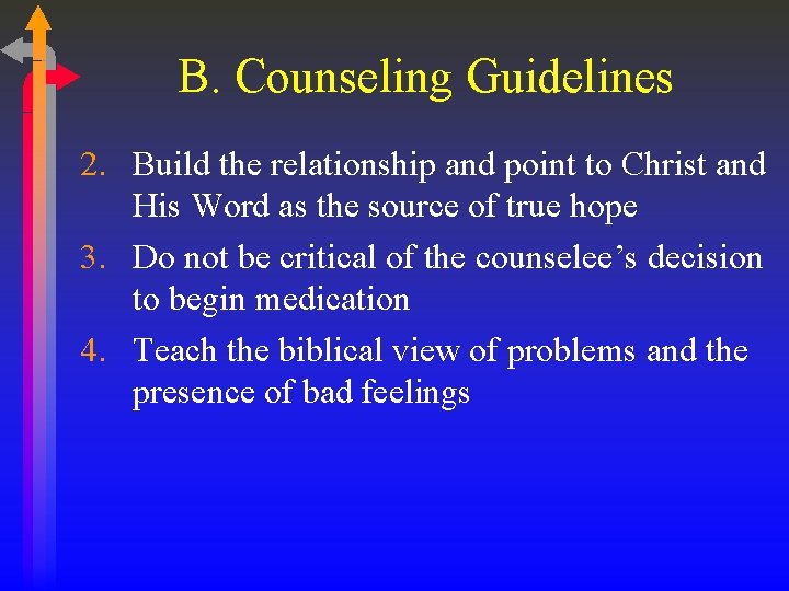 B. Counseling Guidelines 2. Build the relationship and point to Christ and His Word