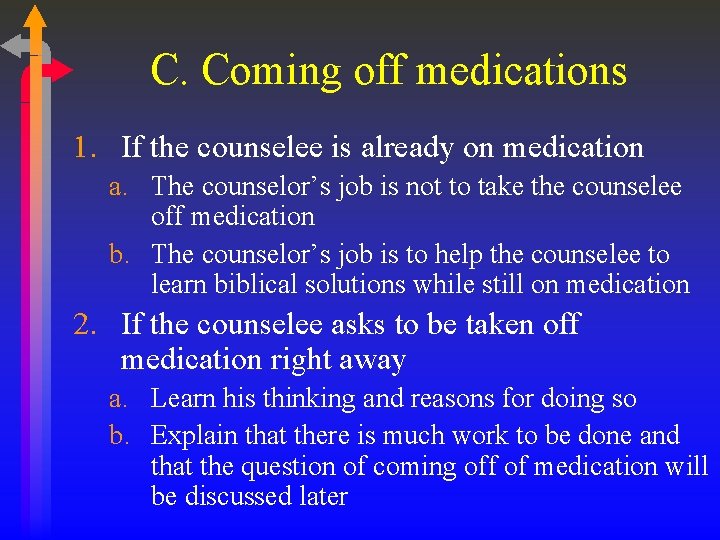 C. Coming off medications 1. If the counselee is already on medication a. The