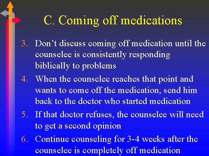 C. Coming off medications 3. Don’t discuss coming off medication until the counselee is