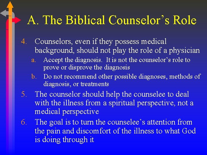 A. The Biblical Counselor’s Role 4. Counselors, even if they possess medical background, should