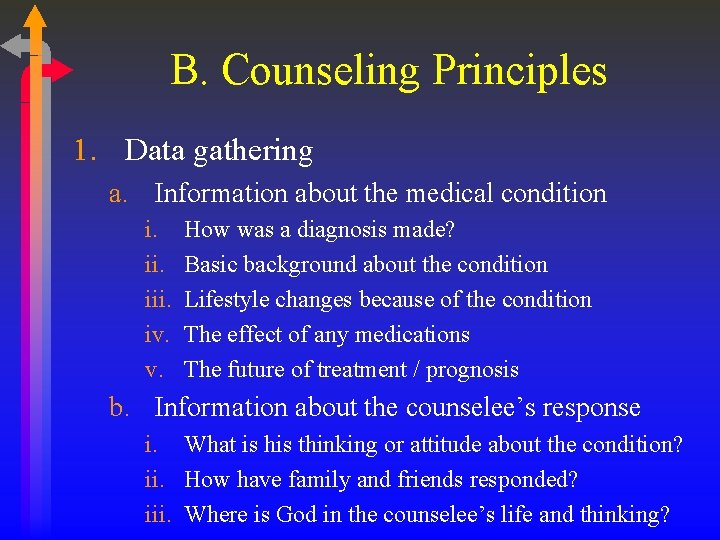 B. Counseling Principles 1. Data gathering a. Information about the medical condition i. iii.