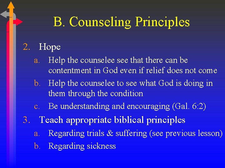 B. Counseling Principles 2. Hope a. Help the counselee see that there can be