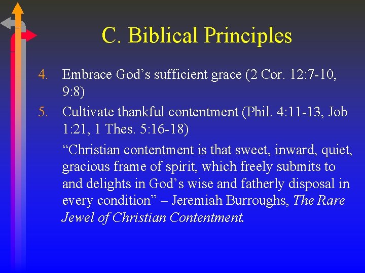 C. Biblical Principles 4. Embrace God’s sufficient grace (2 Cor. 12: 7 -10, 9: