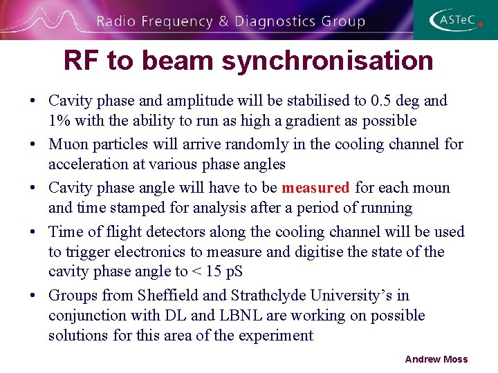 RF to beam synchronisation • Cavity phase and amplitude will be stabilised to 0.