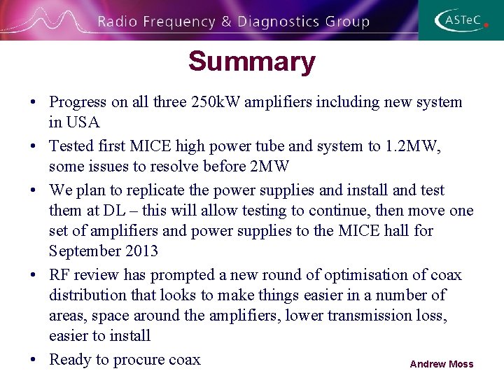 Summary • Progress on all three 250 k. W amplifiers including new system in