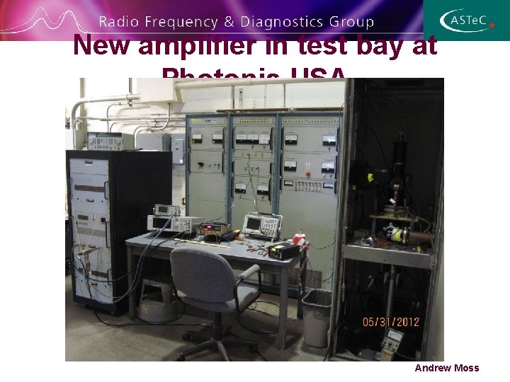 New amplifier in test bay at Photonis USA Andrew Moss 