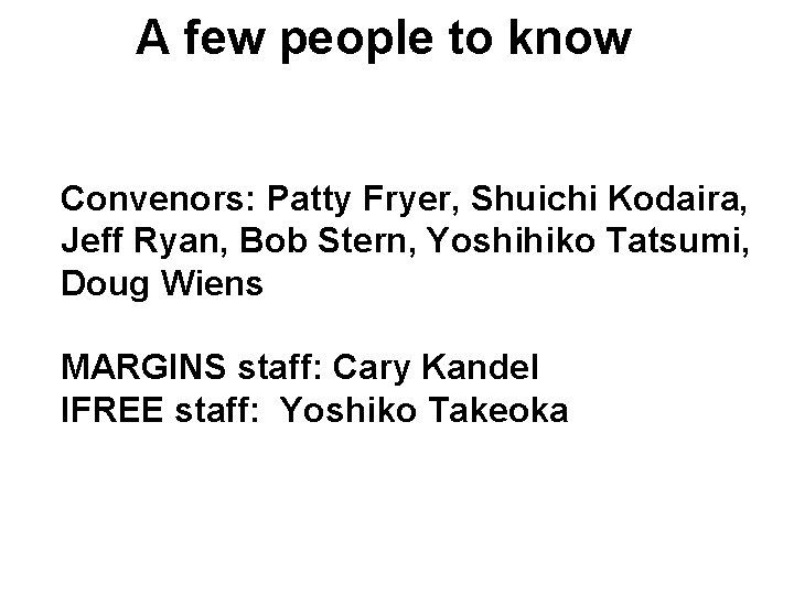 A few people to know Convenors: Patty Fryer, Shuichi Kodaira, Jeff Ryan, Bob Stern,