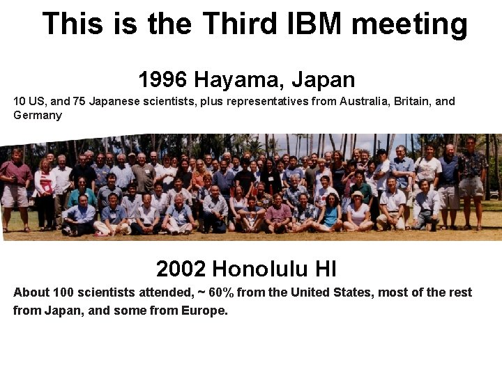 This is the Third IBM meeting 1996 Hayama, Japan 10 US, and 75 Japanese