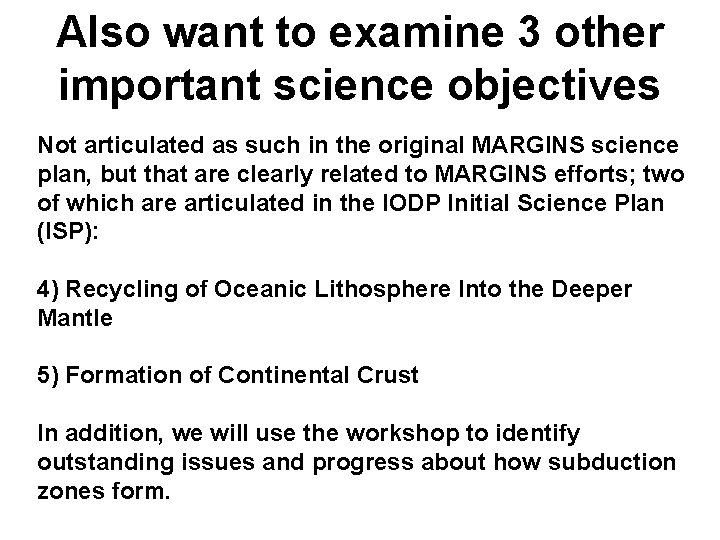 Also want to examine 3 other important science objectives Not articulated as such in