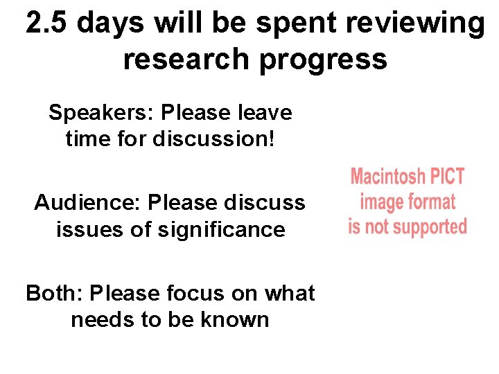 2. 5 days will be spent reviewing research progress Speakers: Please leave time for