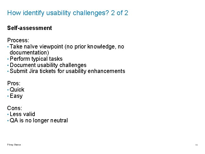 How identify usability challenges? 2 of 2 Self-assessment Process: • Take naïve viewpoint (no