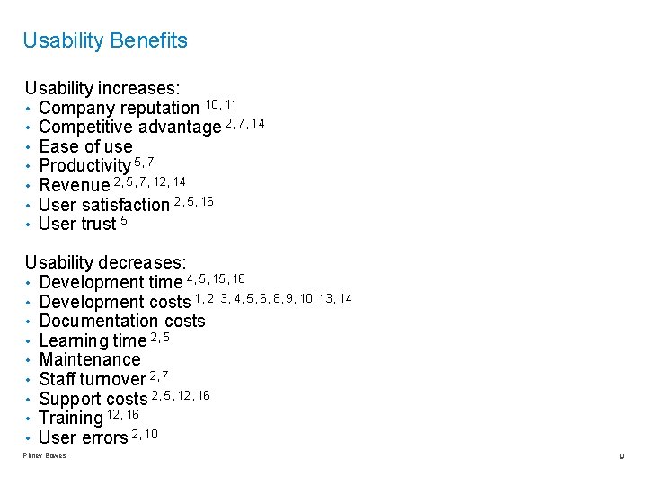 Usability Benefits Usability increases: • Company reputation 10, 11 • Competitive advantage 2, 7,