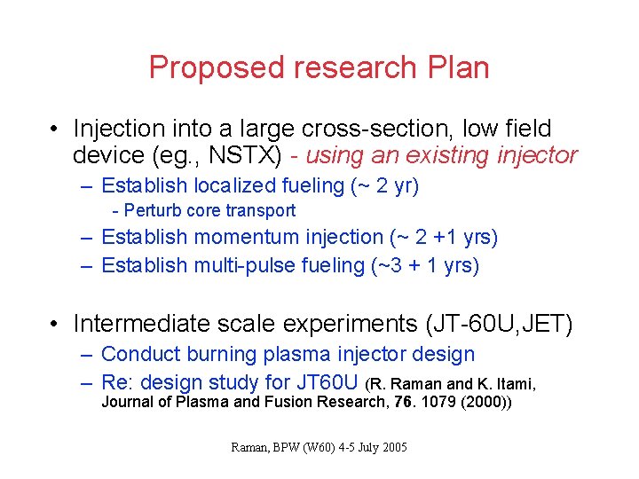 Proposed research Plan • Injection into a large cross-section, low field device (eg. ,