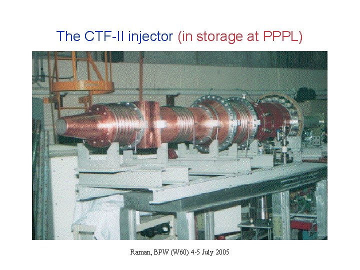 The CTF-II injector (in storage at PPPL) Raman, BPW (W 60) 4 -5 July