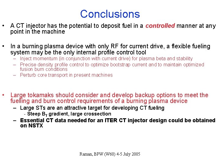 Conclusions • A CT injector has the potential to deposit fuel in a controlled