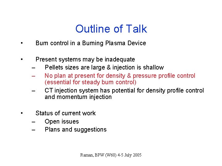 Outline of Talk • Burn control in a Burning Plasma Device • Present systems