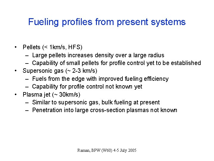 Fueling profiles from present systems • Pellets (< 1 km/s, HFS) – Large pellets