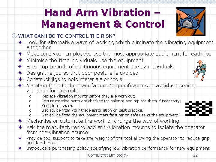 Hand Arm Vibration – Management & Control WHAT CAN I DO TO CONTROL THE