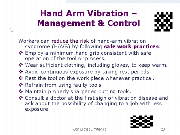 Hand Arm Vibration – Management & Control Workers can reduce the risk of hand-arm