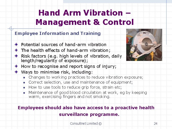 Hand Arm Vibration – Management & Control Employee Information and Training Potential sources of