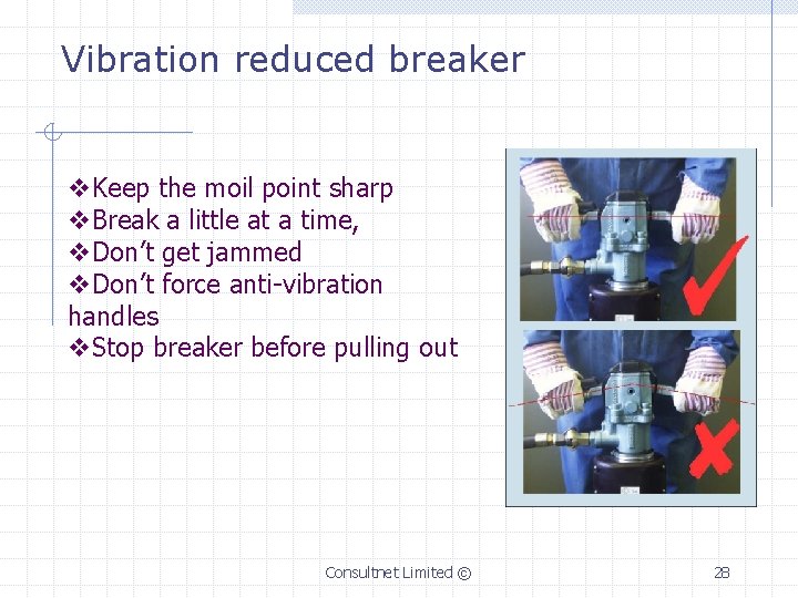 Vibration reduced breaker v. Keep the moil point sharp v. Break a little at