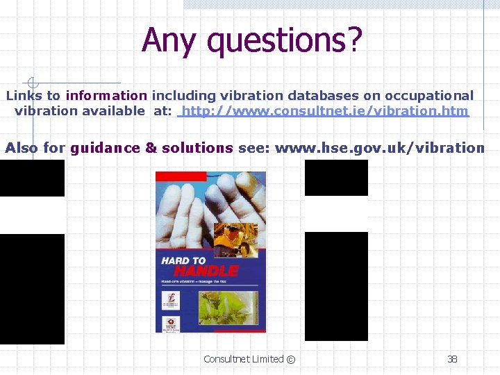 Any questions? Links to information including vibration databases on occupational vibration available at: http: